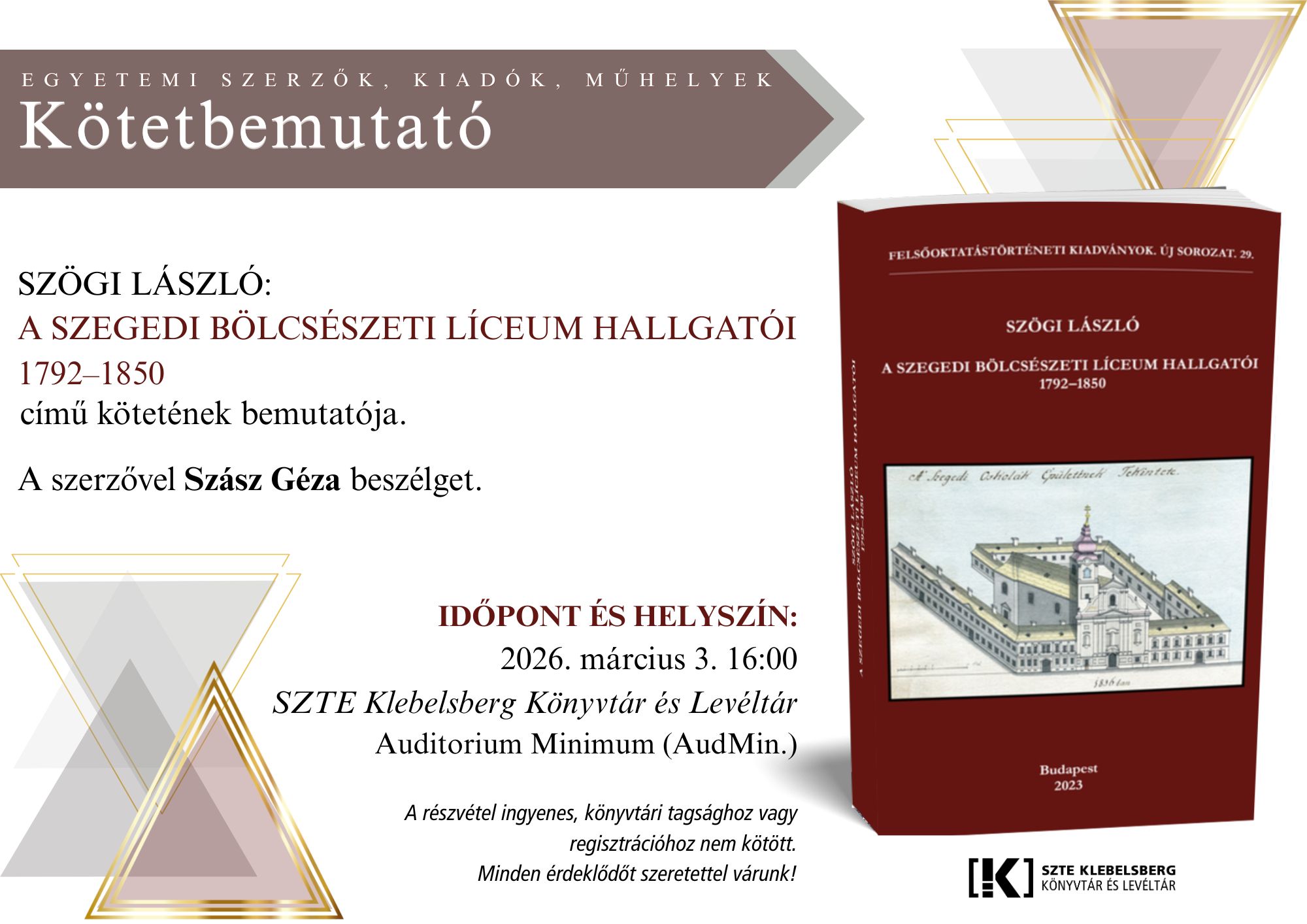 Szögi László: A Szegedi Bölcsészeti Líceum hallgatói 1792–1850 kötetbemutató
